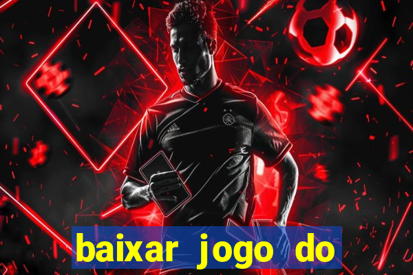 baixar jogo do tigrinho plataforma nova